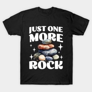 Just One More Rock - Funny Rock Collection - T-Shirt